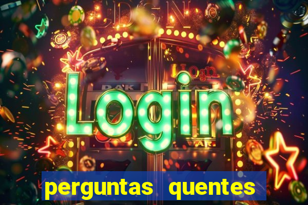 perguntas quentes para whatsapp